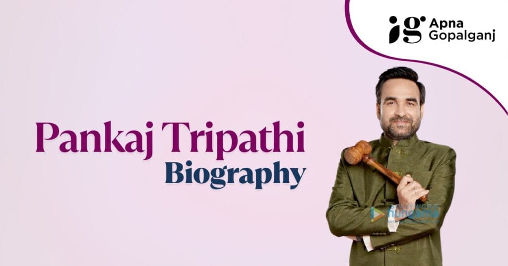 The Inspiring Journey of Pankaj Tripathi from Gopalganj