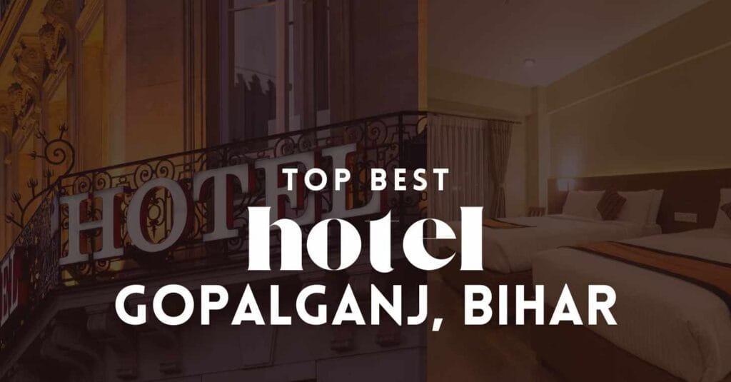 Top Best hotel in gopalganj bihar
